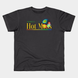 Hot Mess The World Is A Hot Mess Kids T-Shirt